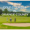 The Best Golf Courses in Orange County