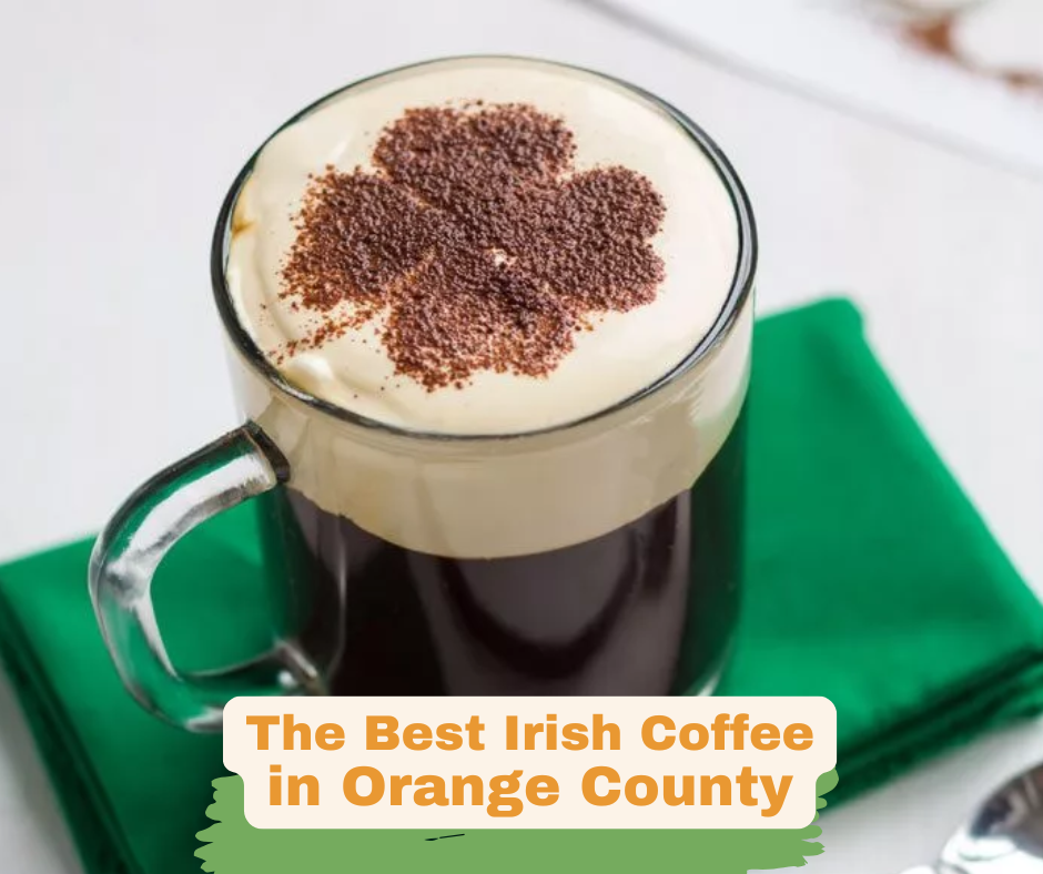 The Best Irish Coffee in Orange County on My Local OC